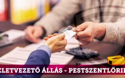 Budapest Pestszentlőrinc – Üzletvezető állás